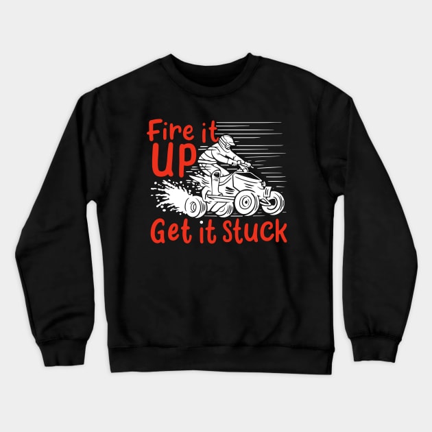 ATV QUAD RIDING: Fire It Up Crewneck Sweatshirt by woormle